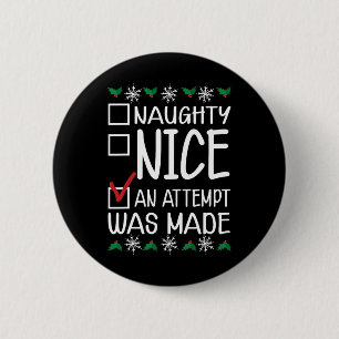 Naughty oder Nice Funny wurde ein Versuch gemacht Button