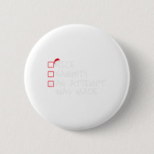 Naughty oder Nice Funny wurde ein Versuch gemacht  Button