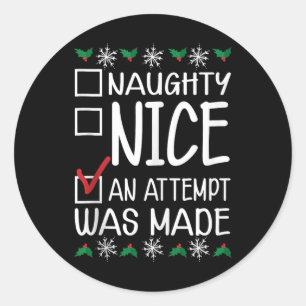 Naughty oder Nice Funny wurde ein Versuch gemacht  Runder Aufkleber