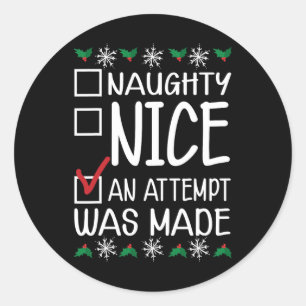 Naughty oder Nice Funny wurde ein Versuch gemacht  Runder Aufkleber