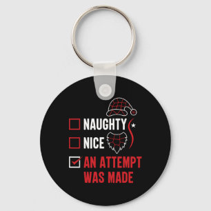 Naughty oder Nice Funny wurde ein Versuch gemacht Schlüsselanhänger