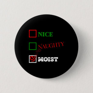 Naughty oder Nice oder feucht hässlich Weihnachtsj Button