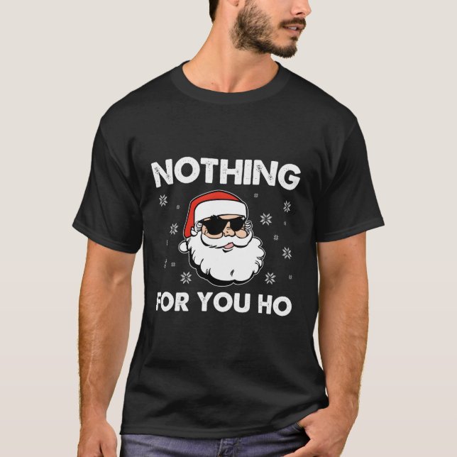 Naughty Santa Claus Nichts für Sie Ho T-Shirt (Vorderseite)
