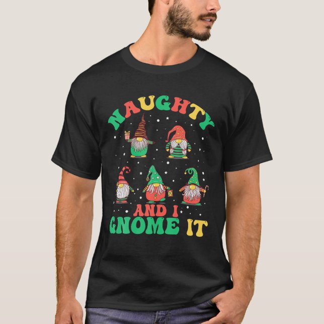Naughty und ich werde es lustig Gnome Weihnachten T-Shirt (Vorderseite)