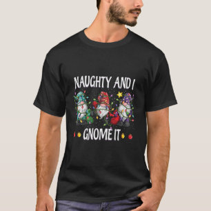 Naughty und ich werde es Weihnachten Gnomes Funny T-Shirt