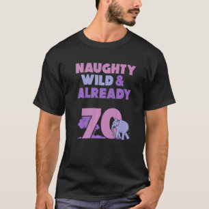 Naughty Wild & Bereits 70 Geburtstag Elefant T-Shirt