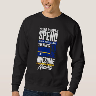 Nauru Nauruan Nauru Flag  Quote Sweatshirt
