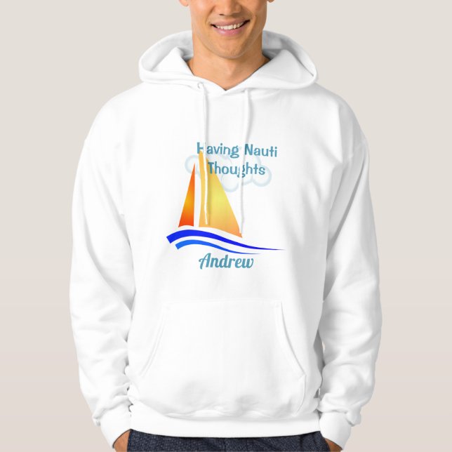 Nauti Thoughts Nautical Sailboat Hoodie (Vorderseite)