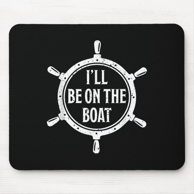 Nautical Steering Wheel St Ill Be On The Boat _1  Mousepad (Vorne)