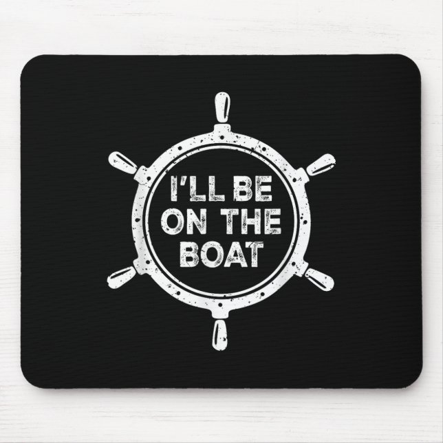 Nautisches Steuerrad St Ich Werde Auf Dem Boot Sei Mousepad (Vorne)