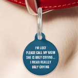 Navy Blue "Call My Mama" Funny Haustiermarke<br><div class="desc">Behalt deinen Haustier mit einer Touch Spaß mit diesem marineblauen Anhänger. Mit der lustigen Nachricht: "Ich bin verloren. Rufen Sie bitte meine Mutter an, sie weint hässlich.. Ich gemein wirklich hässlich zu weinen." Dieser Anhänger ist perfekt für Besitzer von Haustieren, die ein gutes Lachen schätzen. Diese Marke vereint Haltbarkeit und...</div>