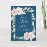Navy Blue Pink Blume Sister Birthday Card Karte<br><div class="desc">Geburtstagskarte für Schwesterschwester in Marineblau mit Vintag rosa Aquarellfarben-Blume und nachdenklichem Vers.</div>