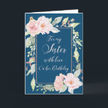 Navy Blue Pink Blume Sister Birthday Card Karte<br><div class="desc">Geburtstagskarte für Schwesterschwester in Marineblau mit Vintag rosa Aquarellfarben-Blume und nachdenklichem Vers.</div>