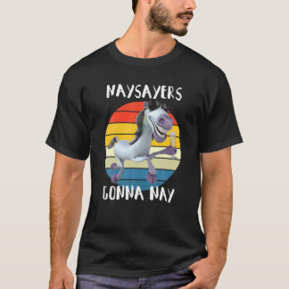 Naysayers Gonna Nay Retro Pferdereiter Reitschiff  T-Shirt