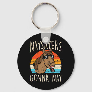 Naysayers Gonna Naysay Retro Funny Horvers Eq Schlüsselanhänger