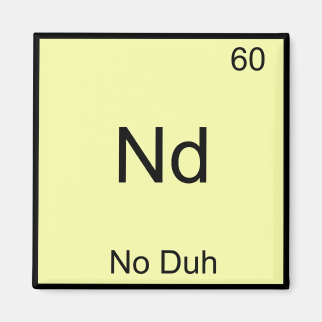 Nd - Kein Duh Chemistry Element Symbol Funny Magnet (Vorne)