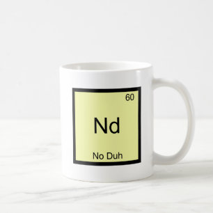 Nd - Kein Wunder Chemie-Element-Symbol Lustig Kaffeetasse