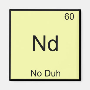 Nd - Kein Wunder Chemie-Element-Symbol Lustig Magnet