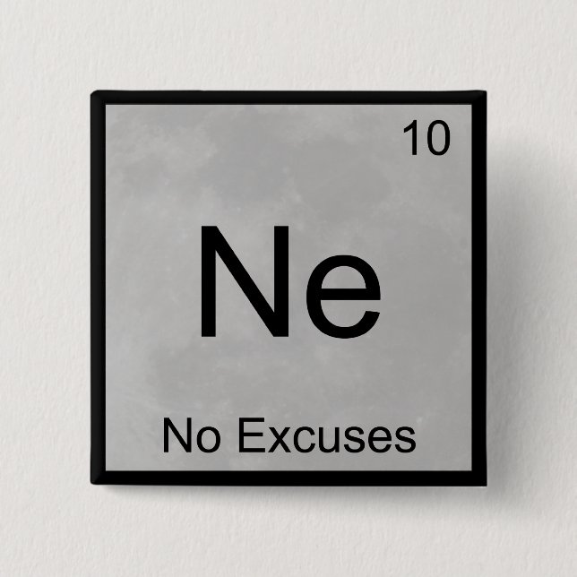 Ne - Keine Ausreden Funny Chemistry Element Symbol Button (Vorderseite)