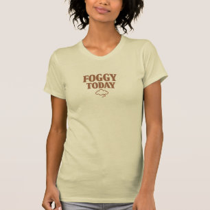 Nebelhaft heute T-Shirt