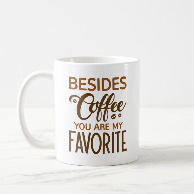 Neben Kaffee sind Sie mein Liebling Kaffeetasse (Links)