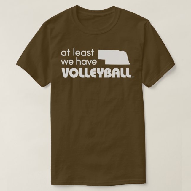 Nebraska wenigstens haben wir Volleyball T-Shirt (Design vorne)