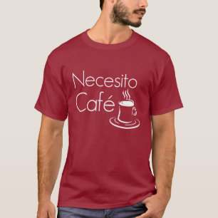 Necesito Café-lustiger Kaffee-Liebhaber-Spanisch- T-Shirt