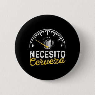 Necesito Cerveza Lustige Sprüche Mexican I Need Be Button