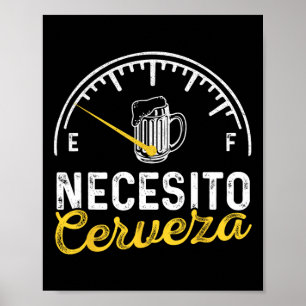 Necesito Cerveza Lustige Sprüche Mexican I Need Be Poster