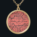 Necklace Coral Rose in Golfregionen sind für immer Vergoldete Kette<br><div class="desc">Die in Gold-Ton gezeigte Necklace mit einem mehrschichtigen Druck in Coral & Black und dem Text von "Families Are Forever 2018" in extravaganter Schwarz-Schrift. Passen Sie diese Halskette mit einem speziellen Datum an oder/und wählen Sie Ihren Stil oder ändern Sie die Farben. Oder kaufen Sie wie geplant. Erhältlich auch in...</div>