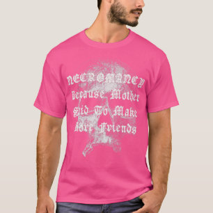 Necromancy Funny Spaß Creepy Horror Skull Hallowy T-Shirt