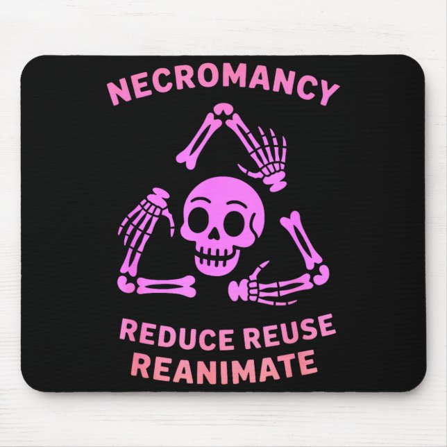 Necromancy Reduce Reuse Reanimate Skeleton Design  Mousepad (Vorne)