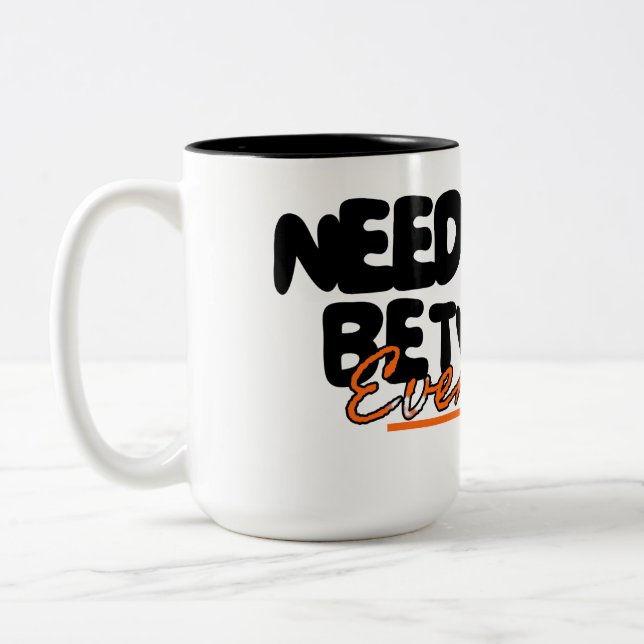 Need a Day Between Everyday Funny  Zweifarbige Tasse (Links)
