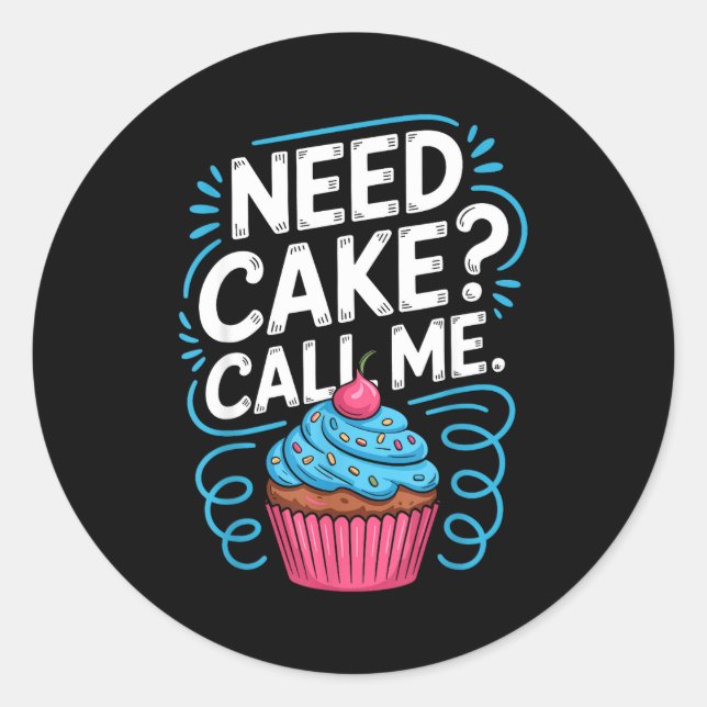 Need Cake Call Me Funny Baking Quote For Home Bake Runder Aufkleber (Vorderseite)