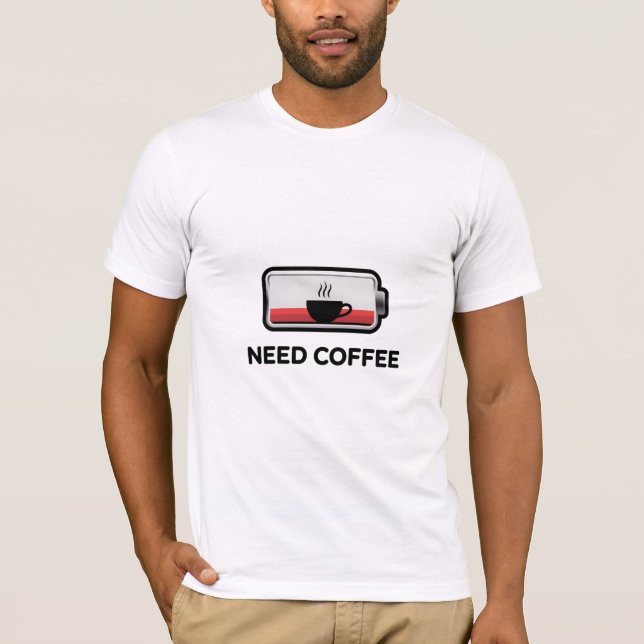 Need Coffee - Battery Low T-Shirt (Vorderseite)