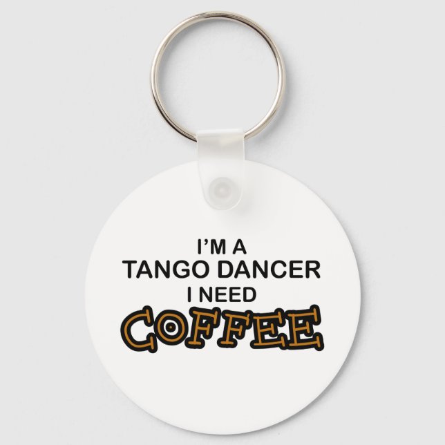 Need Coffee - Tango Dancer Schlüsselanhänger (Vorderseite)