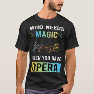 Need Magic Opera T-Shirt