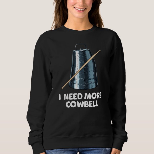 Need More Cowbell Sweatshirt (Vorderseite)