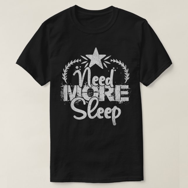 Need More Sleep Funny Sarcastic Lazy Napping Nap L T-Shirt (Design vorne)