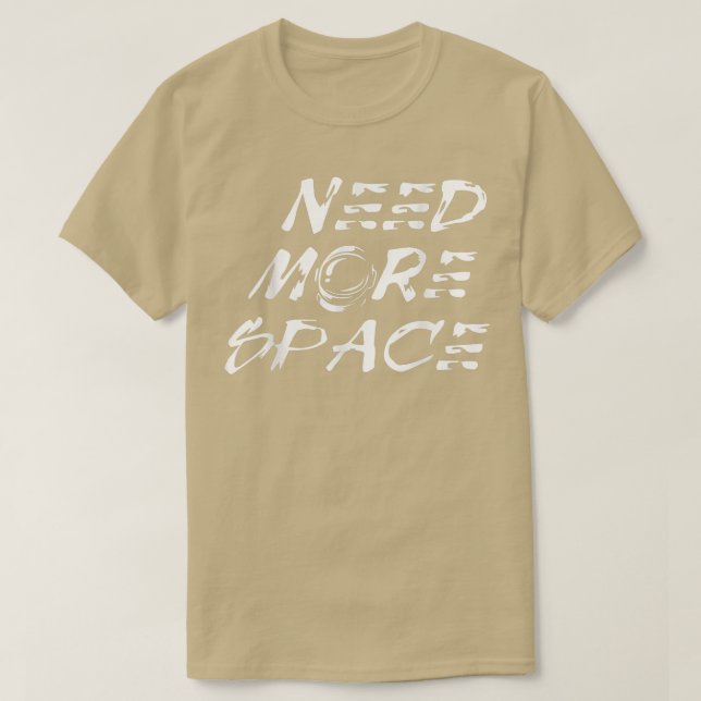 Need More Space Astronaut for new Cosmonauts  T-Shirt (Design vorne)