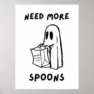 'Need More Spoons' Funny Invisible Illness Print Poster