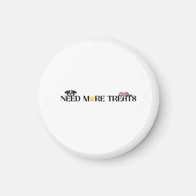Need More Treats - Funny Pet Designs  Magnet (Vorne)