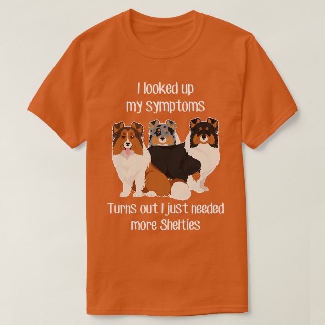 Need Shelties Shetland Sheepdog T-Shirt (Design vorne)