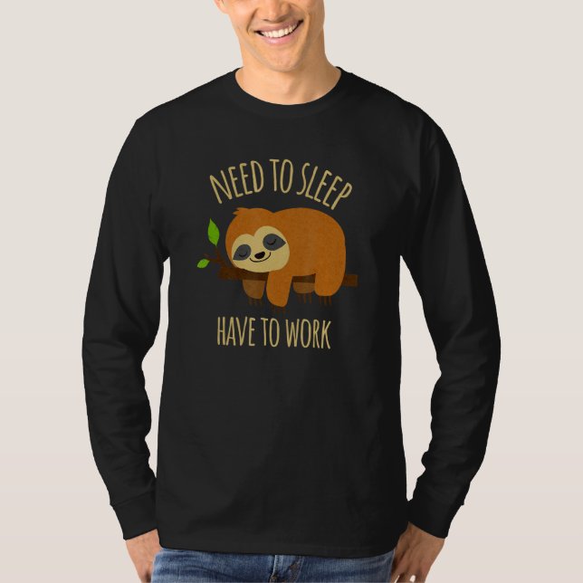 Need To Sleep Have To Work   Working From Bed Slot T-Shirt (Vorderseite)