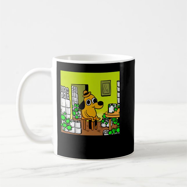 Needed Gifts This Is Fine Meme Dog And Toilet Pape Kaffeetasse (Links)