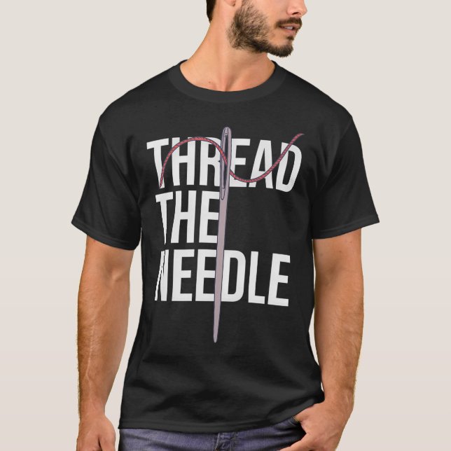 Needle Threading - Thread The Needle - Sew Tool T-Shirt (Vorderseite)