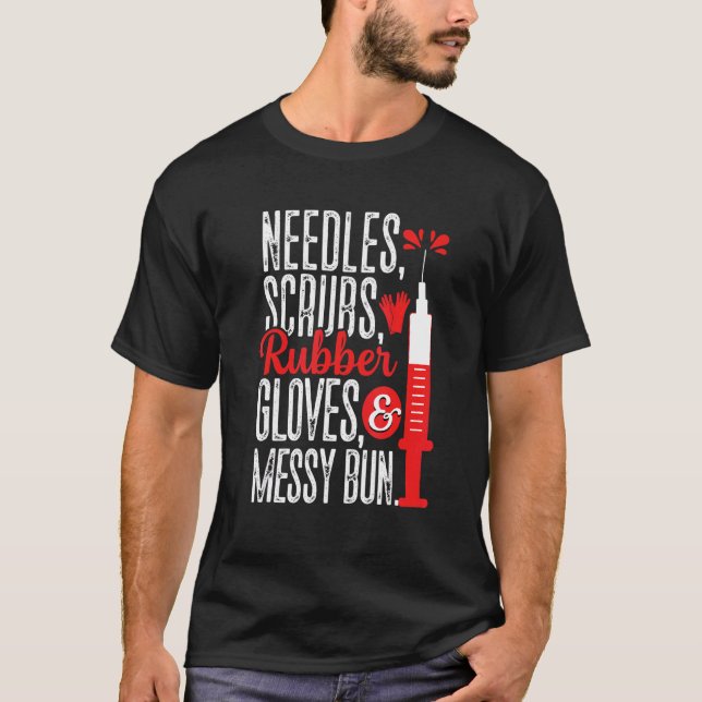 Needles Scrubs Gloves Messy Bun Phlebotomist Phleb T-Shirt (Vorderseite)