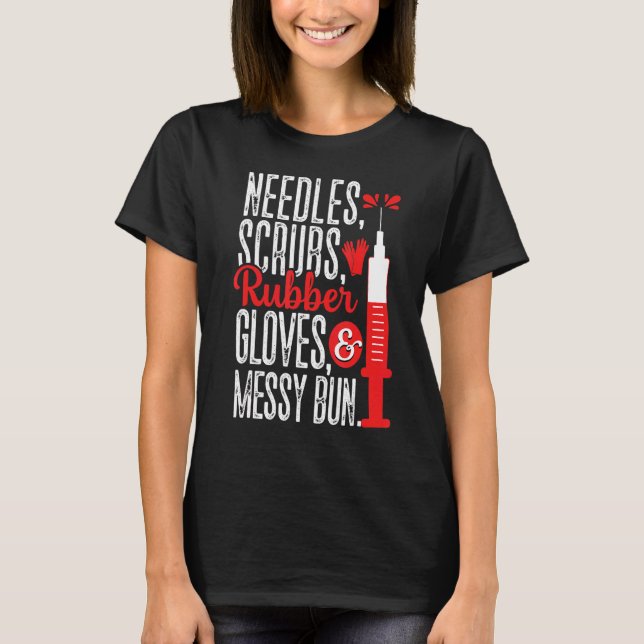 Needles Scrubs Gloves Messy Bun Phlebotomist Phleb T-Shirt (Vorderseite)