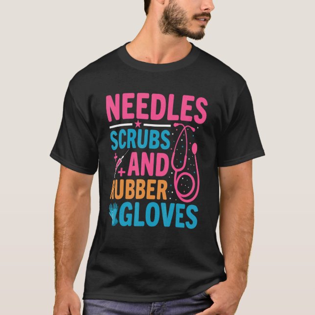 Needles Scrubs Rubber Gloves Phlebotomist Nurse Ph T-Shirt (Vorderseite)