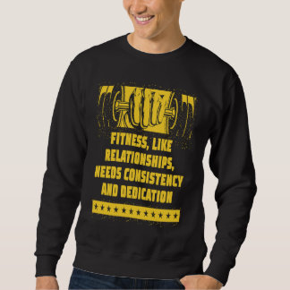Needs Consistency and Dedication Workout Motivatio Sweatshirt